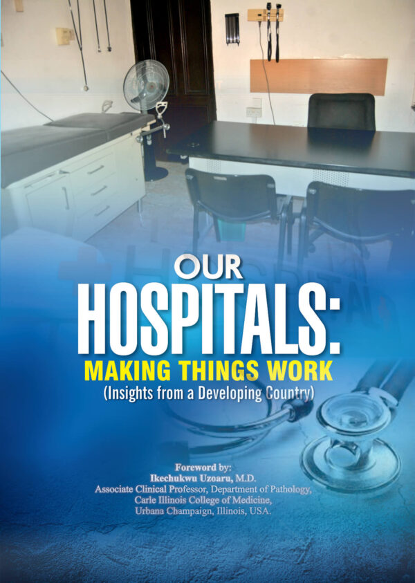 Our Hospitals: Making Things Work (Insights from a Developing Country)