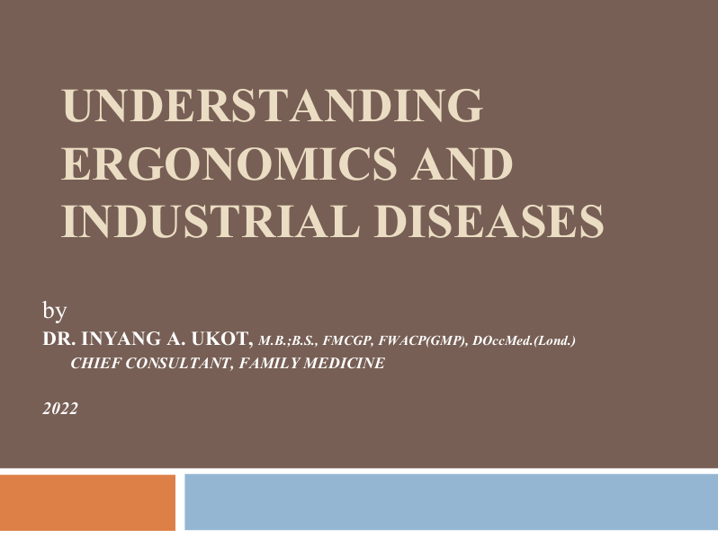 understanding ergonomics and industrial diseases- dr. Inyang Ukot