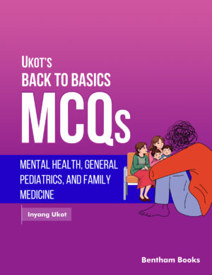 Ukot’s Back to Basics MCQs: Mental Health, General Pediatrics, and Family Medicine (Volume 3)